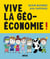 Vive la géoéconomie !