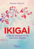 Ikigaï : l'art de changer sa vie sans tout changer