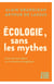 Ecologie, sans les mythes - sortir des faux debats sur la tr