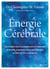 Énergie Cérébrale : Une révolution dans la compréhension et le traitement de l'anxiété, la dépression, les troubles bipolaires, le TDAH, les TOC et plus encore