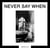 Never Say When