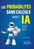 Les probabilités sans calculs avec l'IA : ChatGPT, Claude, Mistral...