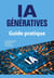 IA génératives : Guide pratique