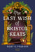 The last wish of bristol keats