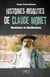 Histoires insolites de Claude Monet : Bonheurs et désillusions