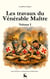 Les travaux du Vénérable Maître : Volume I