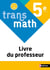 Transmath : 5e - Livre du professeur (édition 2026)