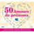 50 amours de prénoms