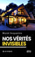 Nos vérités invisibles