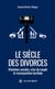 Le siècle des divorces : Mutations sociales, crise du couple et recomposition familiale