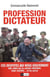 Profession dictateur - Ces despotes qui nous gouvernent