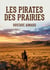 Les Pirates des prairies : Une odyssée sauvage au coeur des plaines américaines