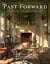 Past Forward : Reviving An Old Southern House With Collections, Antiques, And Passion