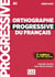 Orthographe progressive du français - Niveau débutant - A1 (2e édition)