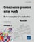 Créez votre premier site web : De la conception à la réalisation (4e édition)