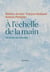 À l'échelle de la main : Six actes de paysage
