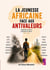 La jeunesse africaine face aux antivaleurs : Comprendre les dérives, promouvoir  les valeurs, bâtir l'avenir