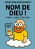 Nom de dieu : Tome 1 : Dieu, c'est MOI !