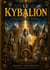 Le Kybalion : Étude sur la philosophie hermétique de l'ancienne Égypte et de l'ancienne Grèce