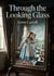 Through the Looking Glass : A Journey Beyond Reflection: Alice's Enigmatic Adventure