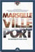 Marseille ville-port de l'antiquité à nos jours : Regards croisés