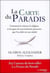 La carte du paradis - comment la science, la religion et les gens ordinaires prouvent que l'au-delà est une réalité
