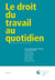 Le droit du travail au quotidien