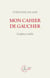 Mon cahier de gaucher : L'enfance trahie