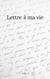 Lettre à ma vie