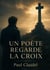 Un poete regarde la croix