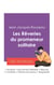 Réussir son Bac de français 2027 : Analyse des Rêveries du promeneur solitaire de Jean-Jacques Rousseau