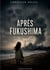 Apres fukushima