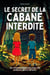 Le secret de la cabane interdite