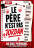 Le pere n'est pas jordan - tome 1 - 40 000 suspects / 15 indices / saurez-vous retrouver le veritabl