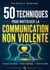 50 techniques pour maitriser la communication non violente - exprimer ses besoins  ecoute empathiqu