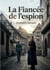 La fiancee de l'espion - le dilemme d'un amour en temps de guerre