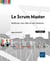 Le scrum master - maitriser son role et ses missions (2e edition)