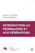 Introduction au federalisme et aux federations