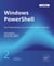 Windows powershell - coffret de 2 livres : des fondamentaux aux fonctionnalites avancees (3e edition