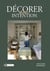 Décorer avec intention : Idées, astuces et conseils pratiques pour décorer votre intérieur avec intention