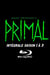 Primal - Intégrale saison 1 à 3