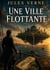 Une Ville flottante : Voyage au coeur d'une prouesse navale du XIXe siècle