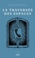 La traversée des espaces