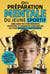 Préparation mentale du jeune sportif : Améliorer ses performances sportives et gagner en confiance en soi pour enfants et adolescents