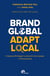 Brand Global, Adapt Local : Comment développer la valeur de votre marque  à l'international