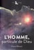 L'homme, particule de dieu