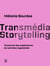 Transmédia Storytelling : Construire des expériences de narration augmentée