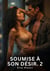 Soumise a son desir. 2 - romance sensuelle et passion interdite - saga erotique contemporaine