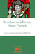 Senchas na herenn. vol. iv. - saint patrick