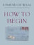 How to Begin